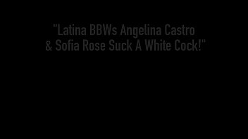 Phat-ass Latina BBWs Angelina Castro & Sofia Rose Suck A White Cock!