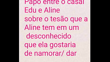 Wife Casal Edu e Aline - Conversa do casal no zap sobre o tesão da esposa safada por um desconhecido